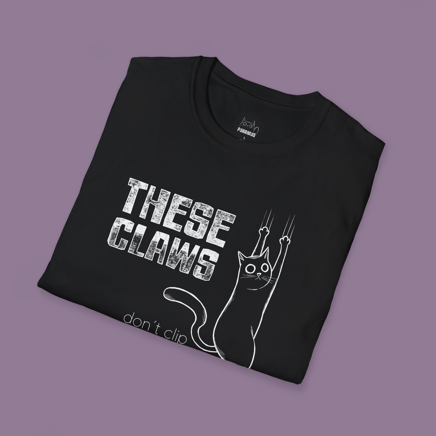 These Claws Don't Clip Themselves - Unisex T-Shirt