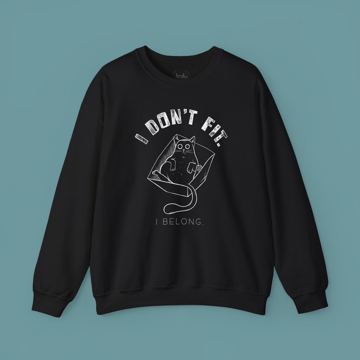 I Don't Fit, I Belong - Unisex Sweatshirt