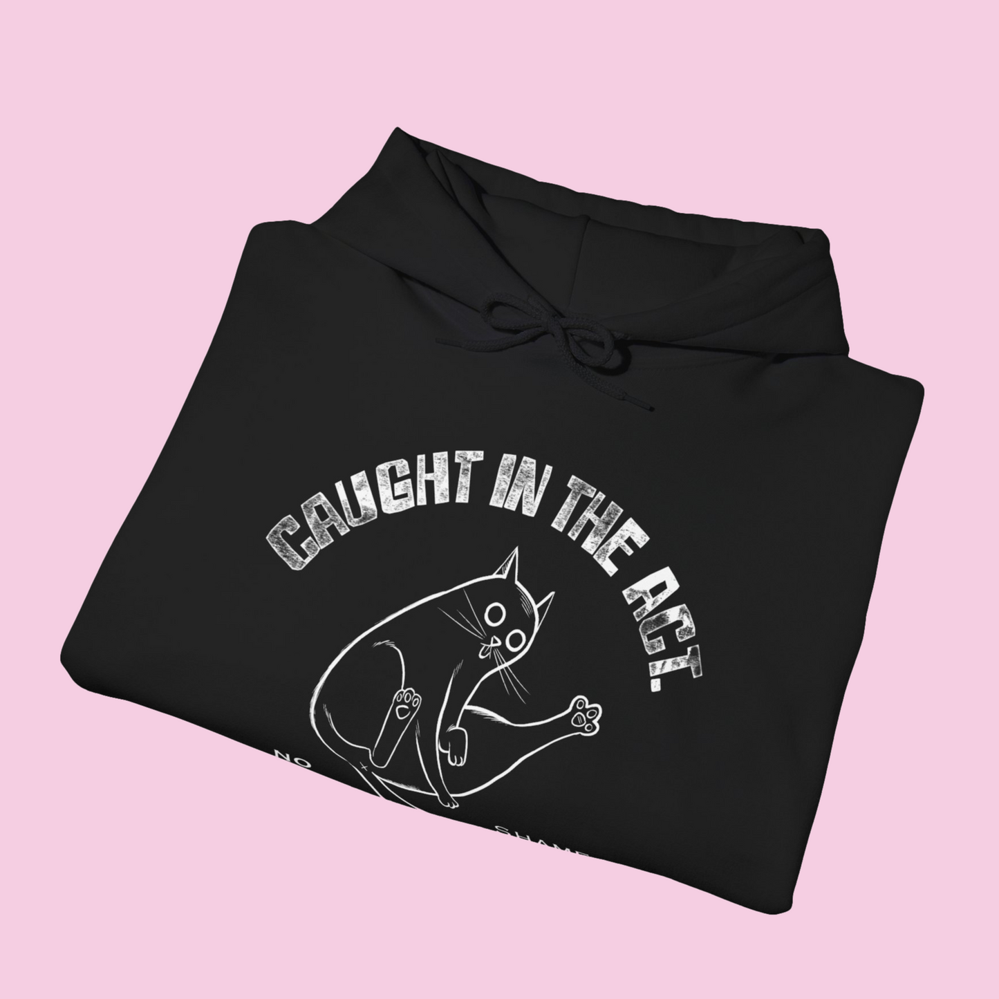 Unisex Hoodie - "Caught in the Act, No Shame"