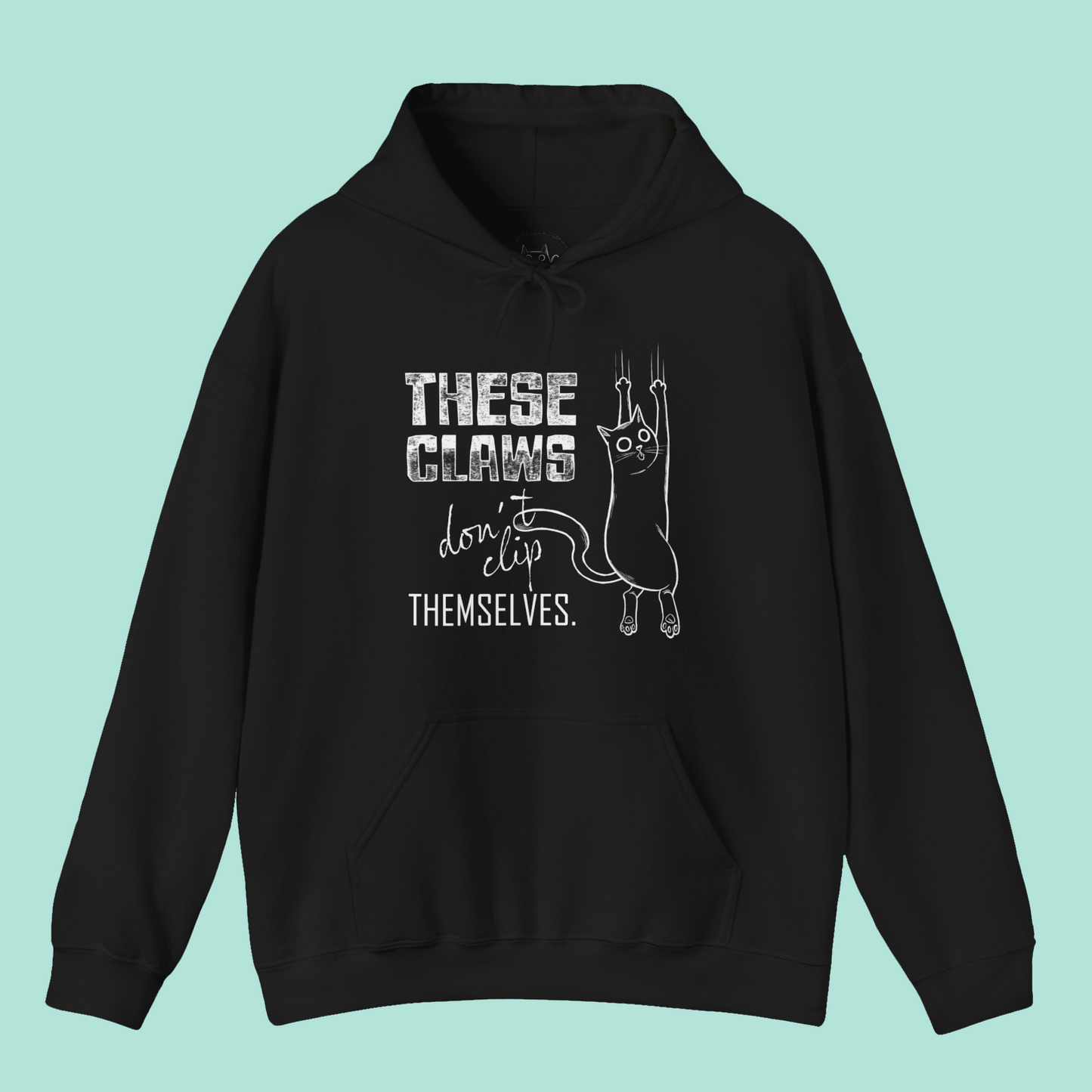 Unisex Hoodie - "These Claws Don't Clip Themselves"