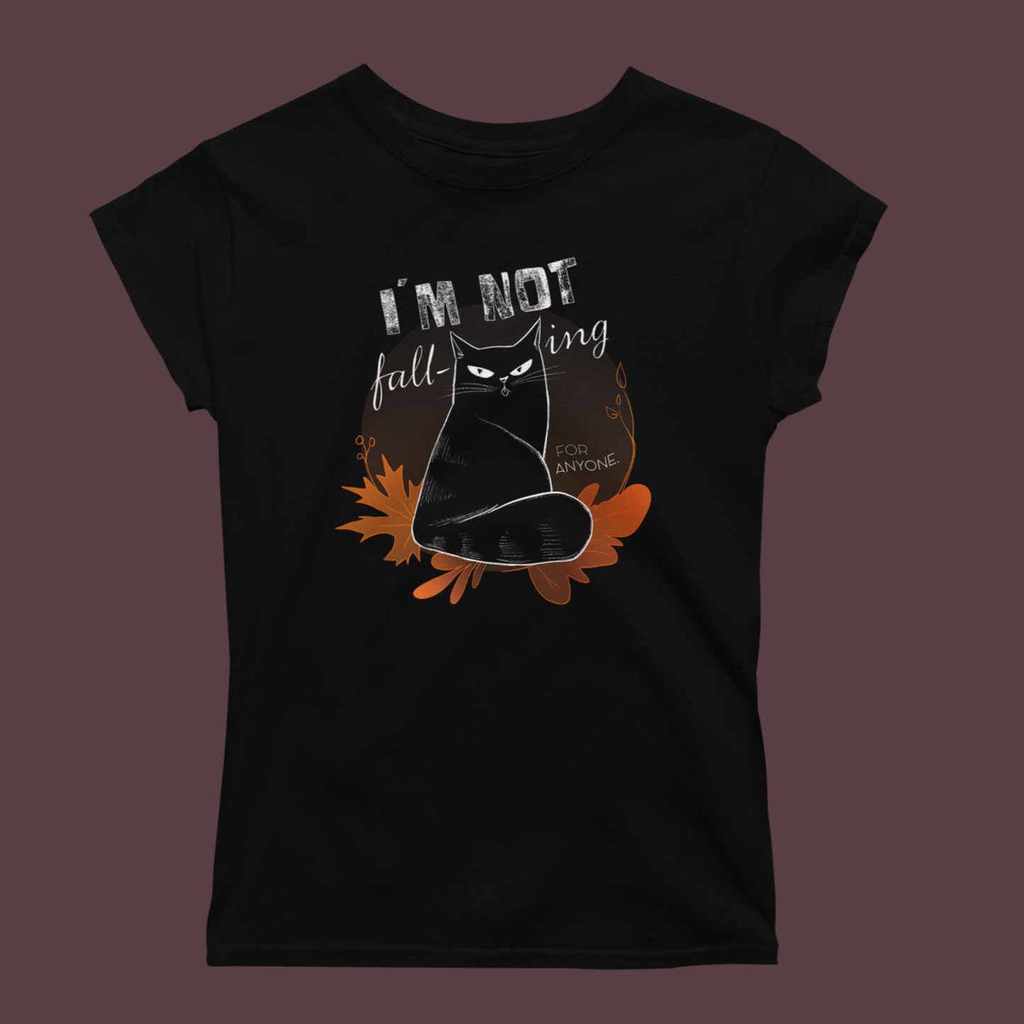 Women's Tee - "I´m Not Fall-ing For Anyone"