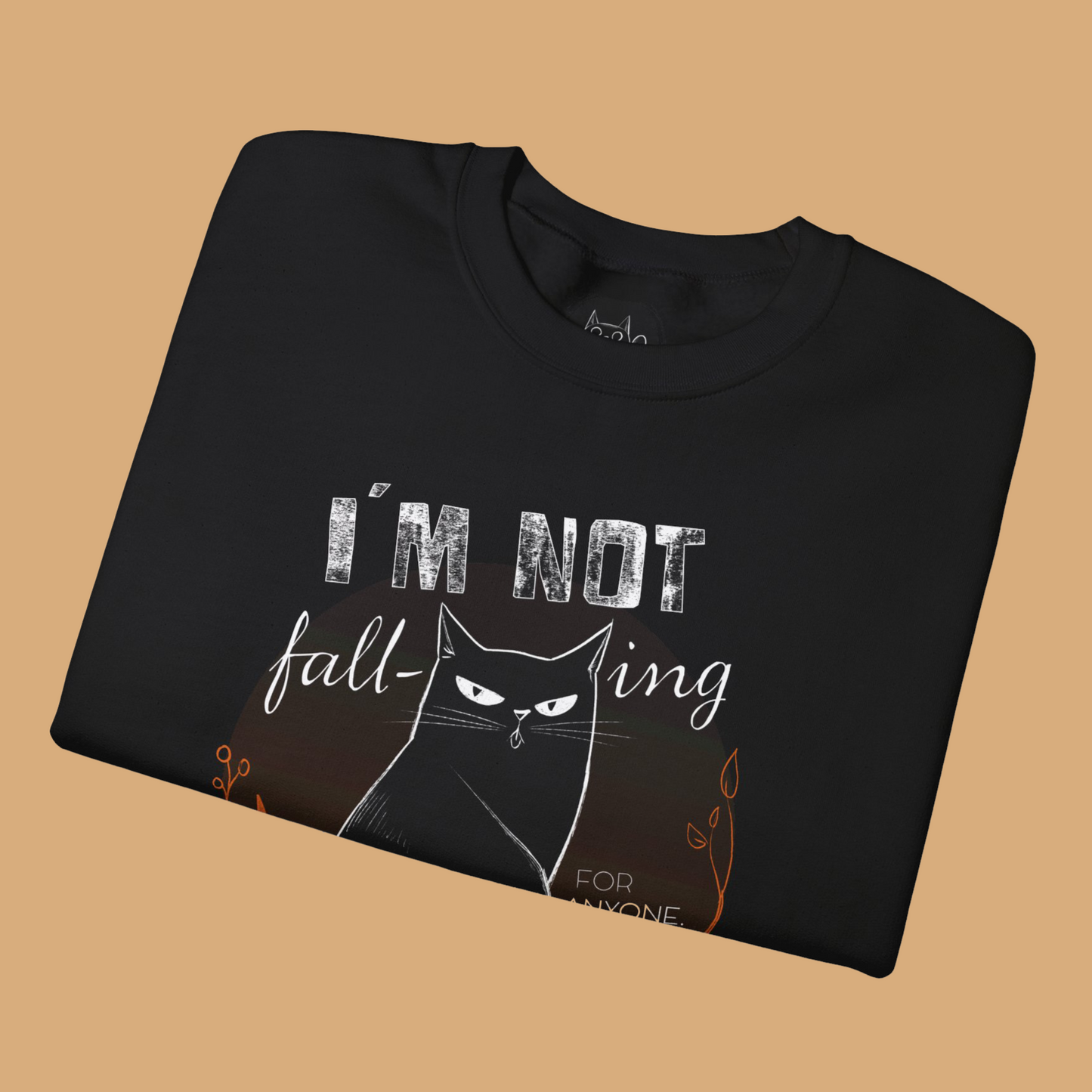 Unisex Sweatshirt - "I´m Not Fall-ing For Anyone"