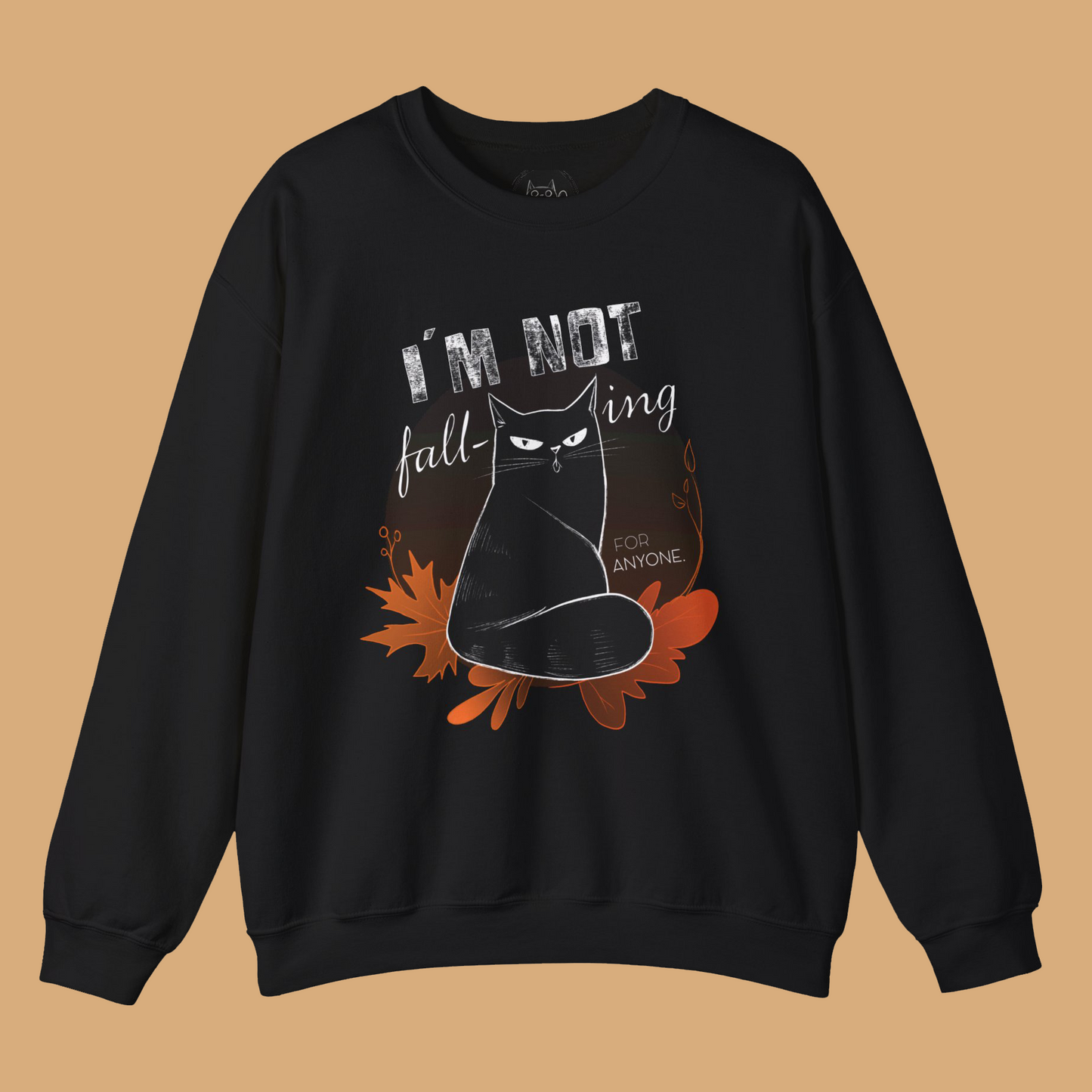 Unisex Sweatshirt - "I´m Not Fall-ing For Anyone"
