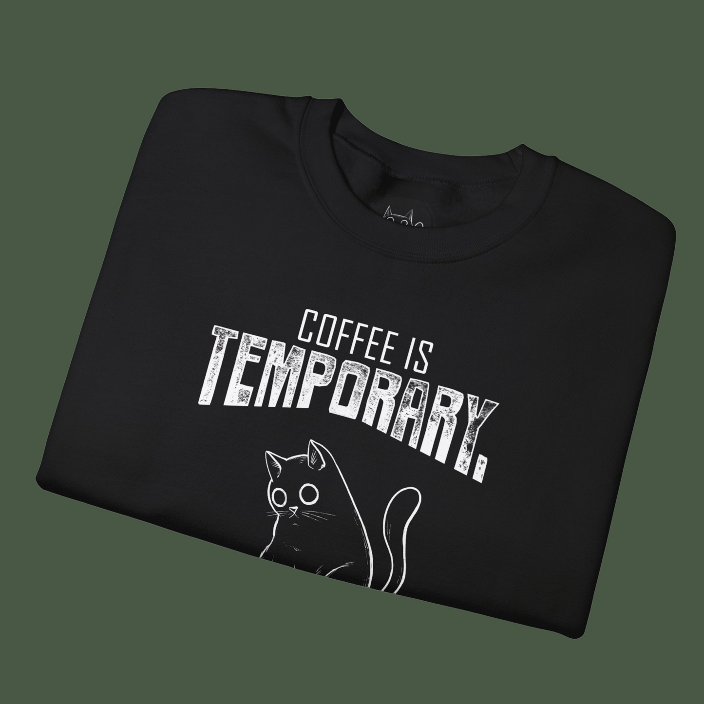 Unisex Sweatshirt - "Coffee is Temporary, Chaos is Forever"