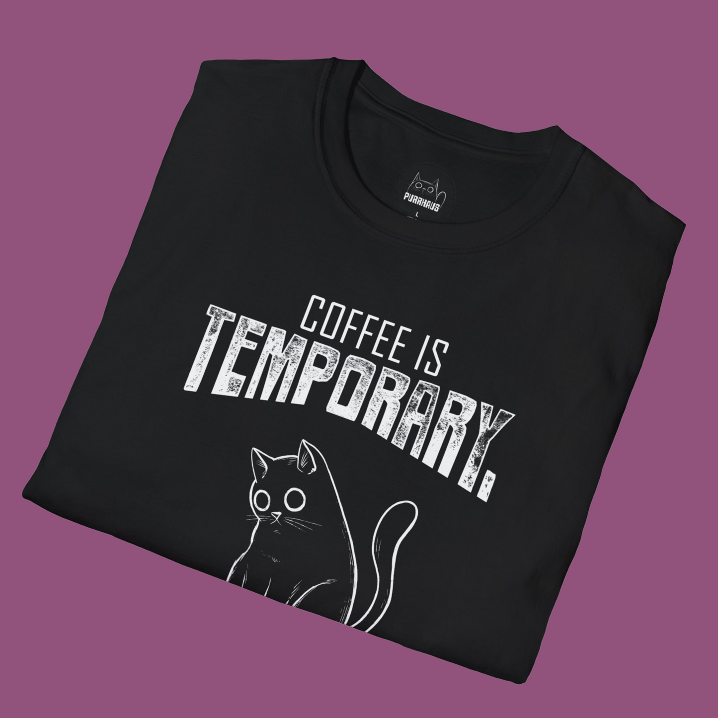 Unisex Tee - 'Coffee is Temporary, Chaos is Forever'