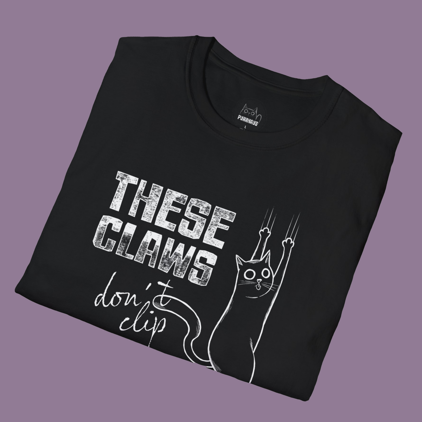 Unisex Tee – "These Claws Don't Clip Themselves"