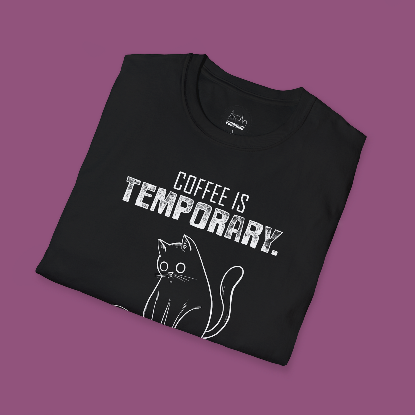 Coffee is Temporary, Chaos is Forever - Unisex T-Shirt