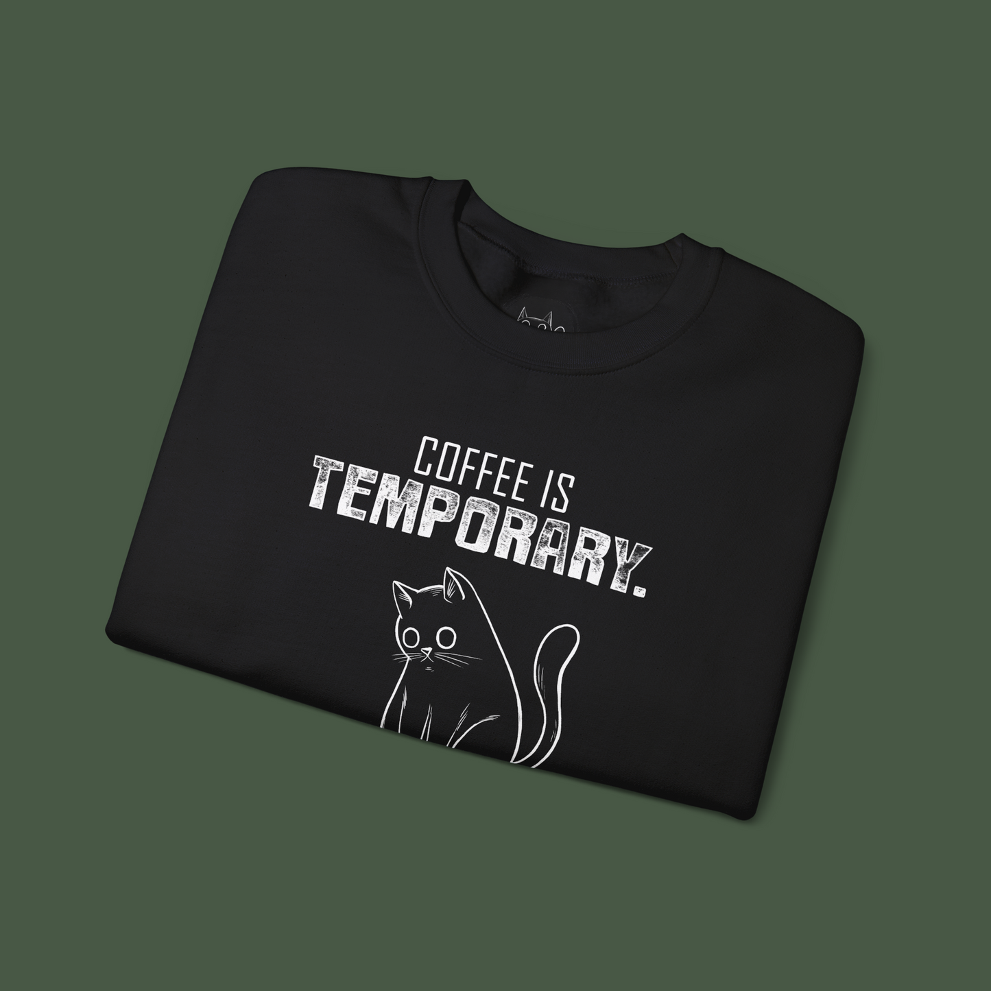 Coffee is Temporary, Chaos is Forever - Unisex Sweatshirt