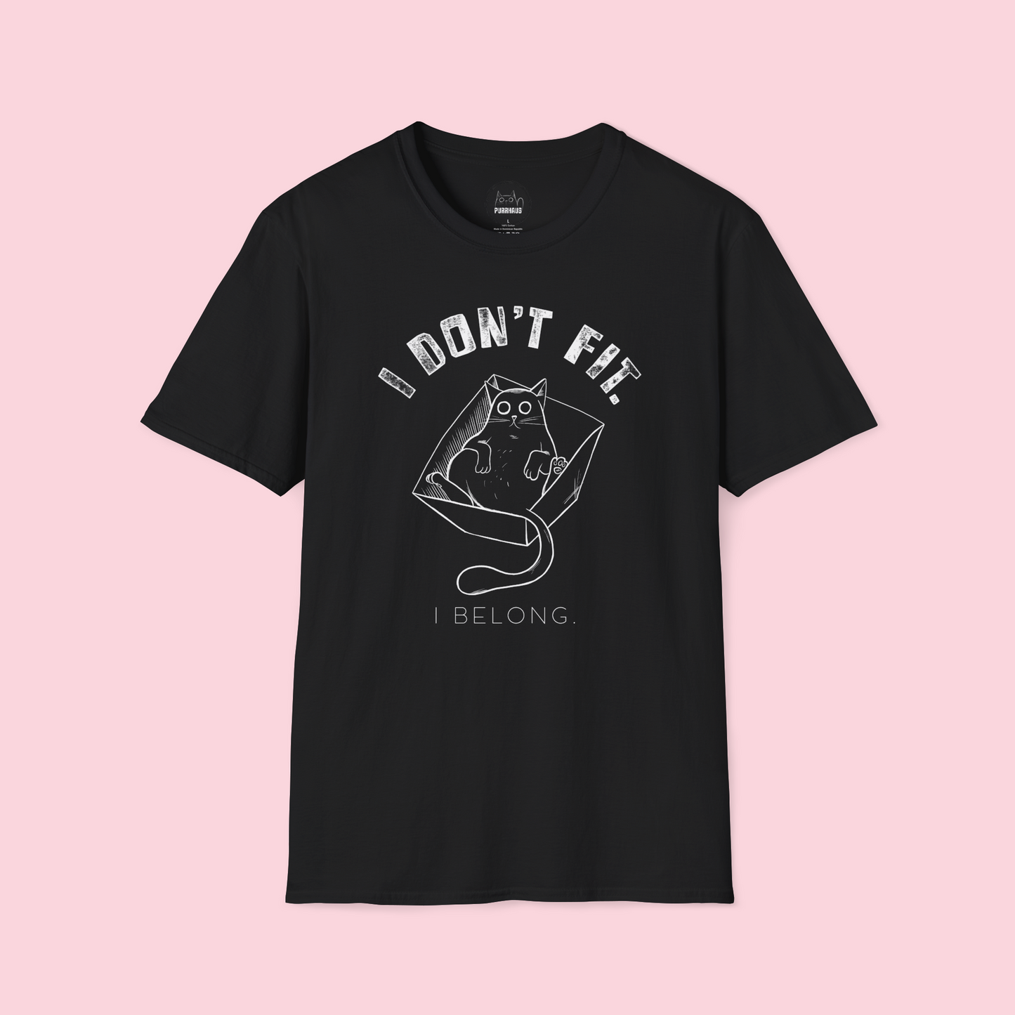 I Don't Fit, I Belong - Unisex T-Shirt