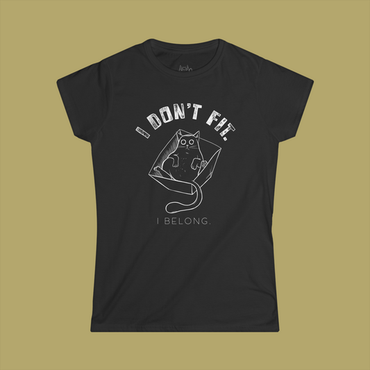I Don't Fit, I Belong - Semi-fitted Women's T-shirt