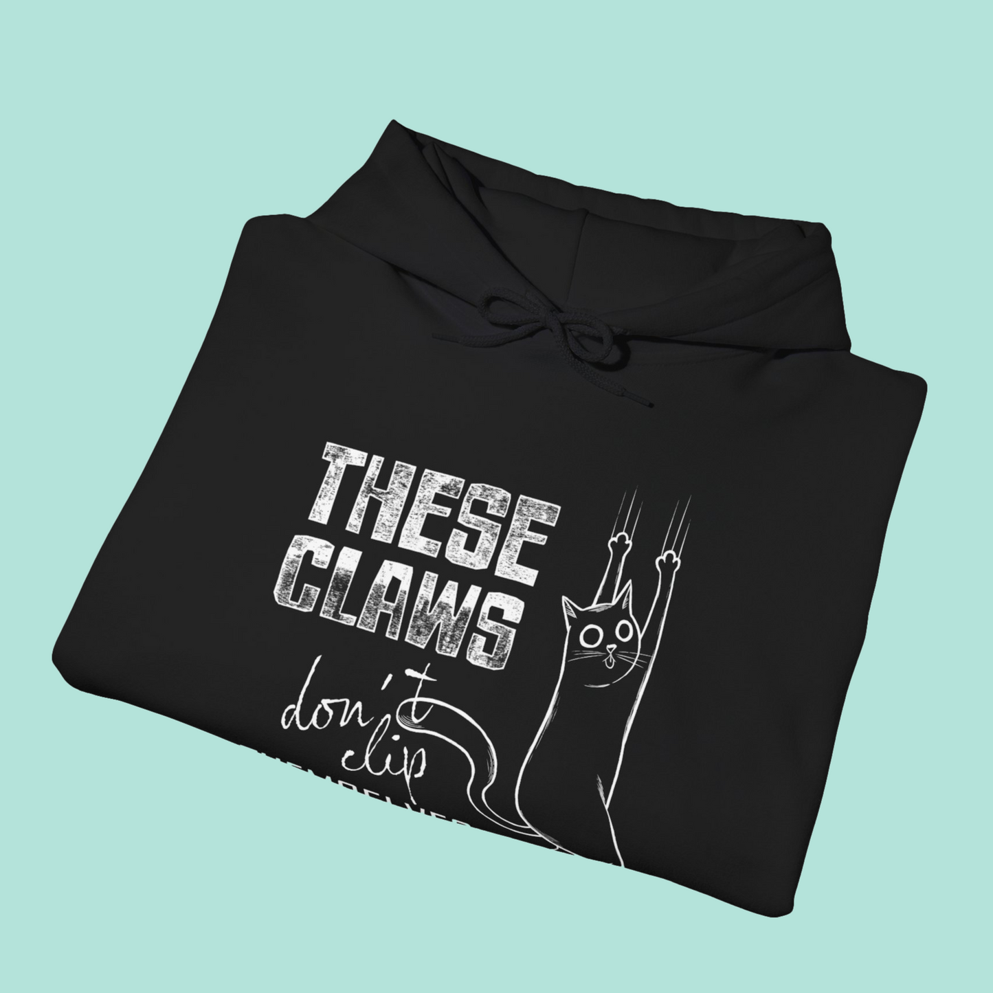 Unisex Hoodie - "These Claws Don't Clip Themselves"