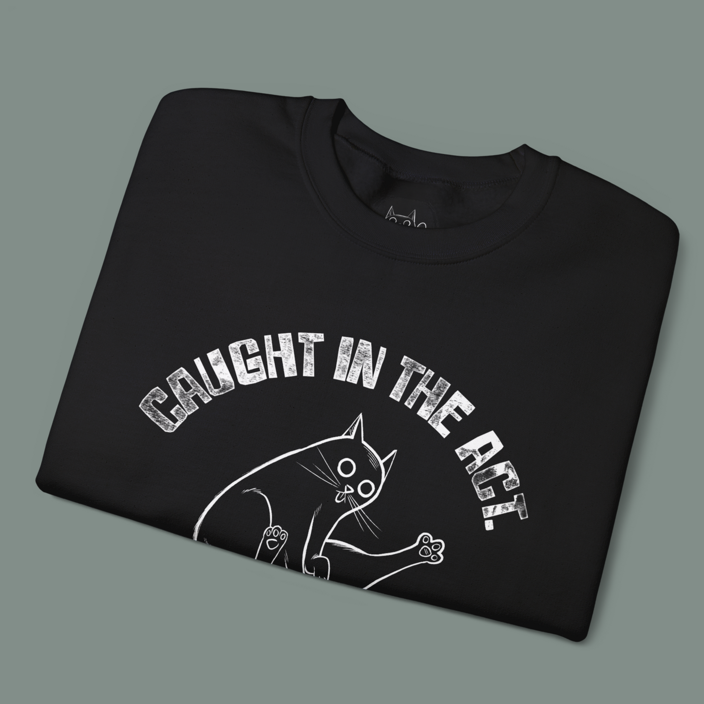Unisex Sweatshirt - "Caught in the Act"