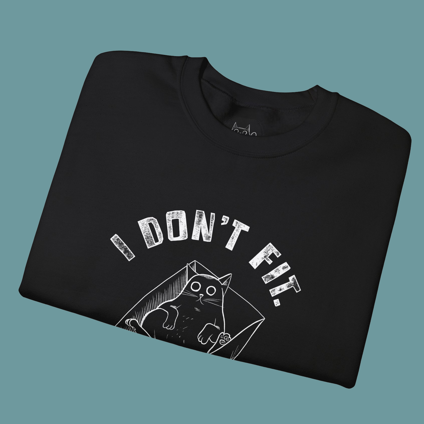 Unisex Sweatshirt - "I Don't Fit, I Belong "