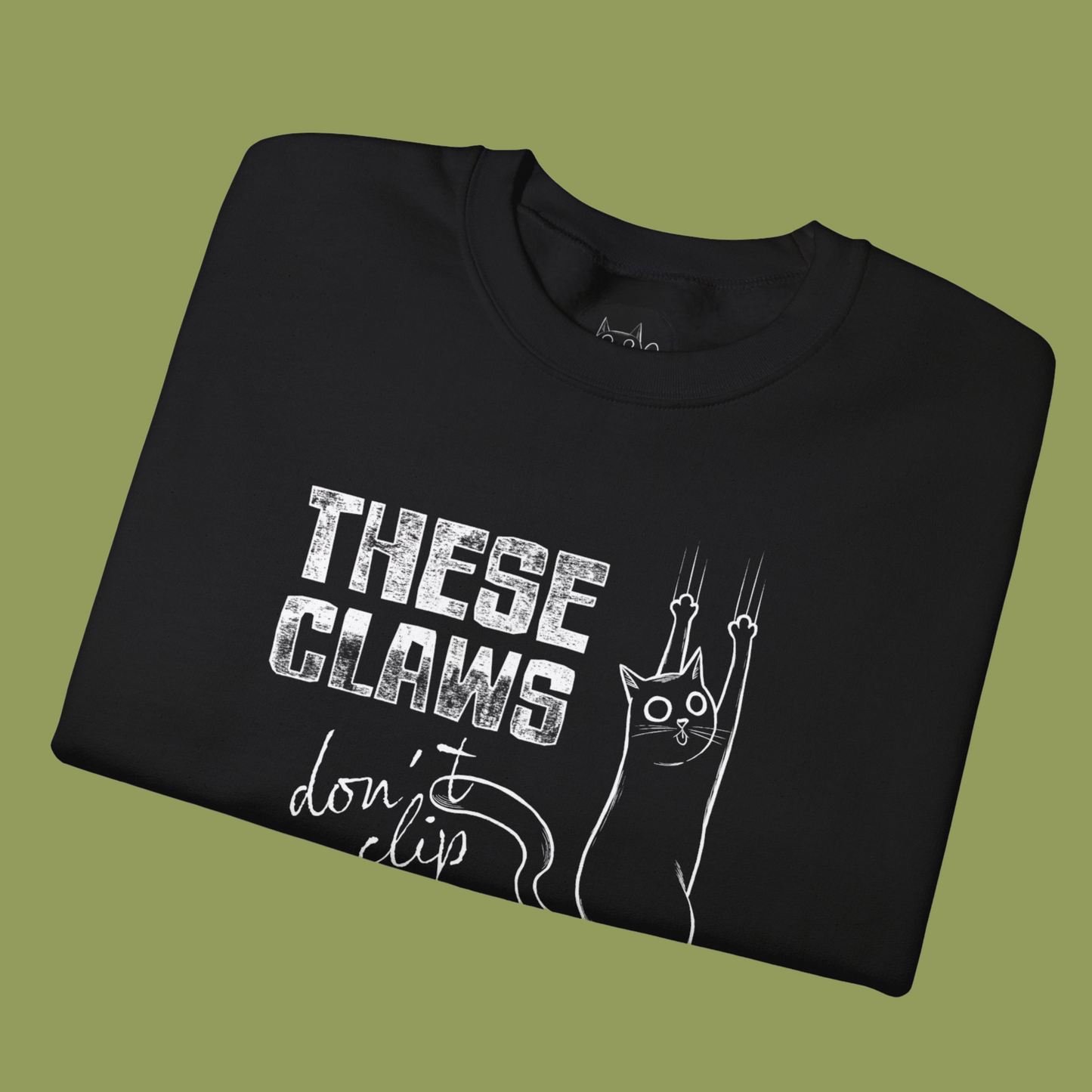 Unisex Sweatshirt - "These Claws Don't Clip Themselves"