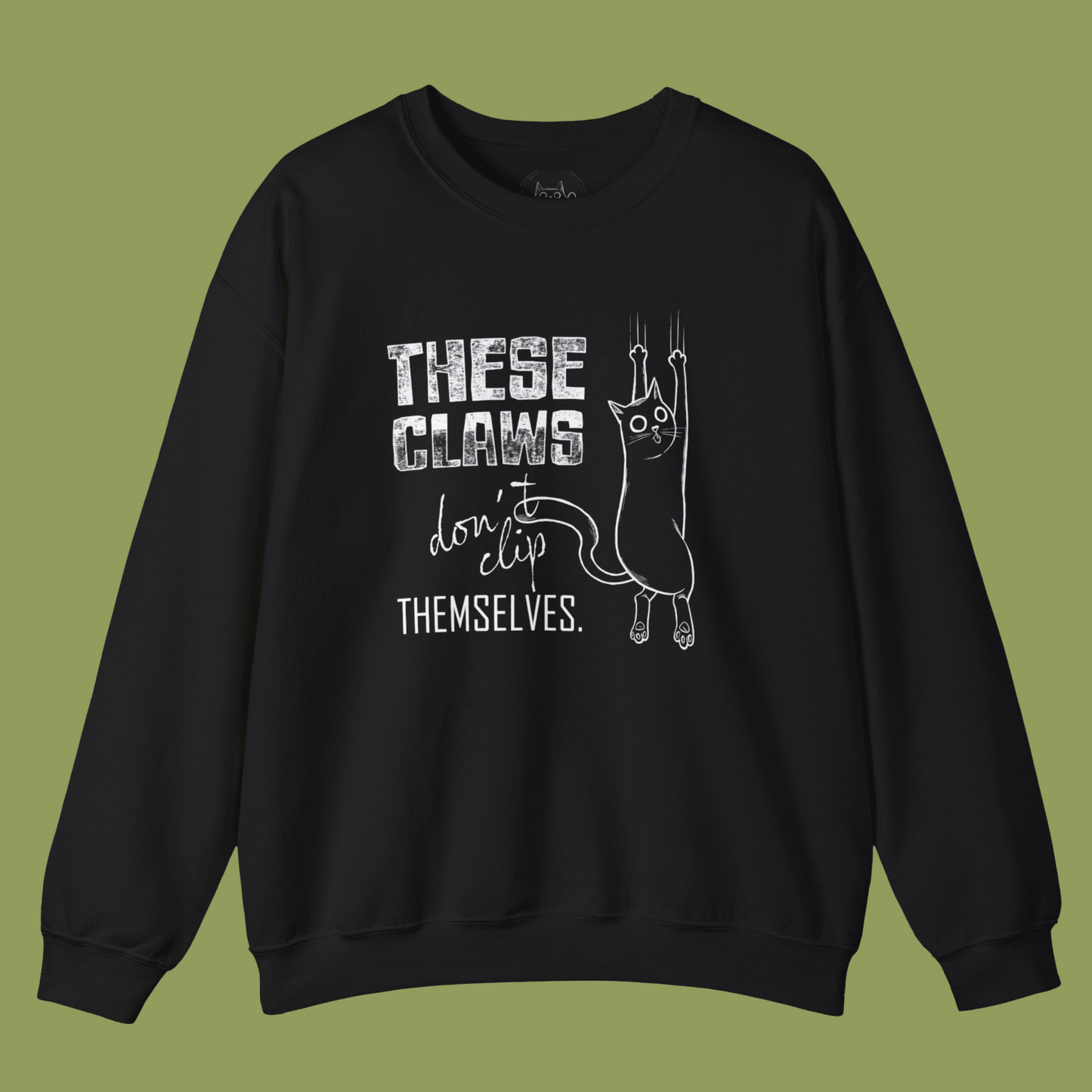 Unisex Sweatshirt - "These Claws Don't Clip Themselves"