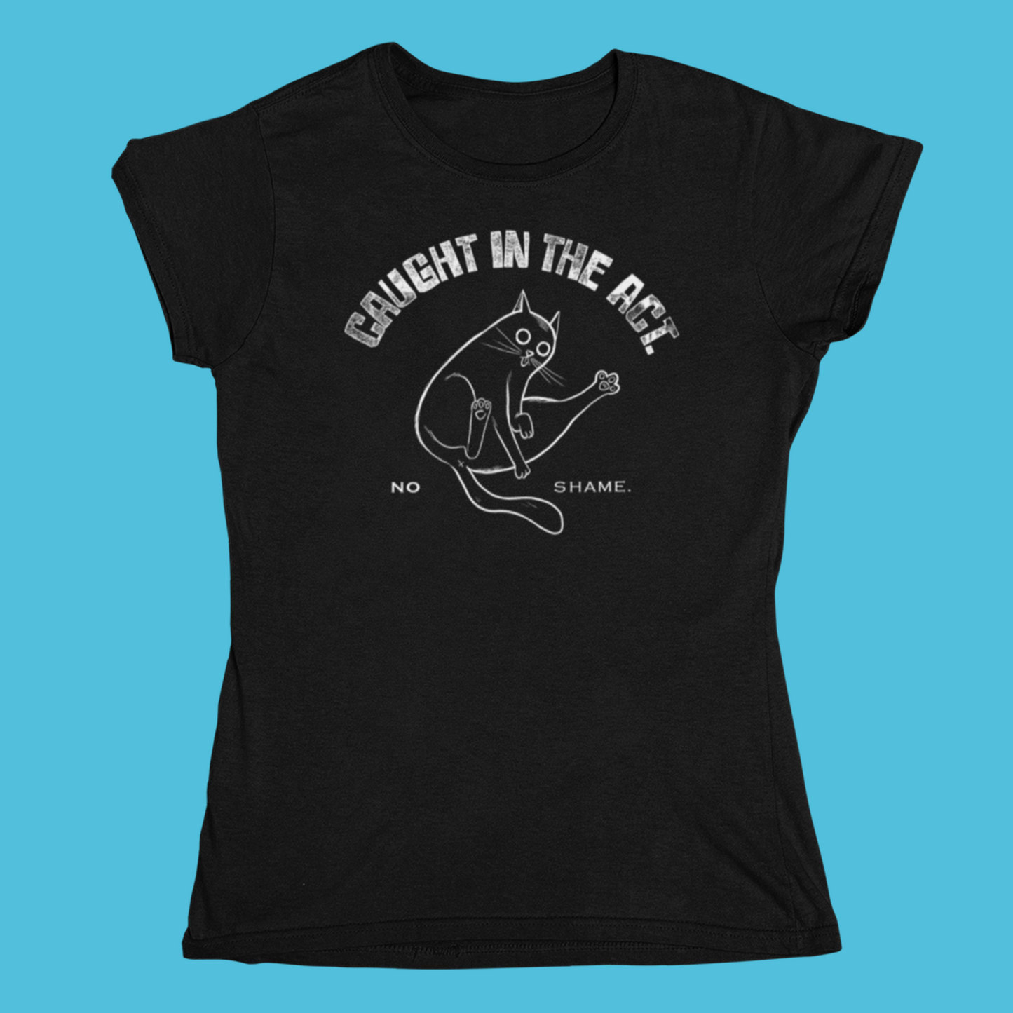 Women's Tee - "Caught in the Act, Still Zero Shame"