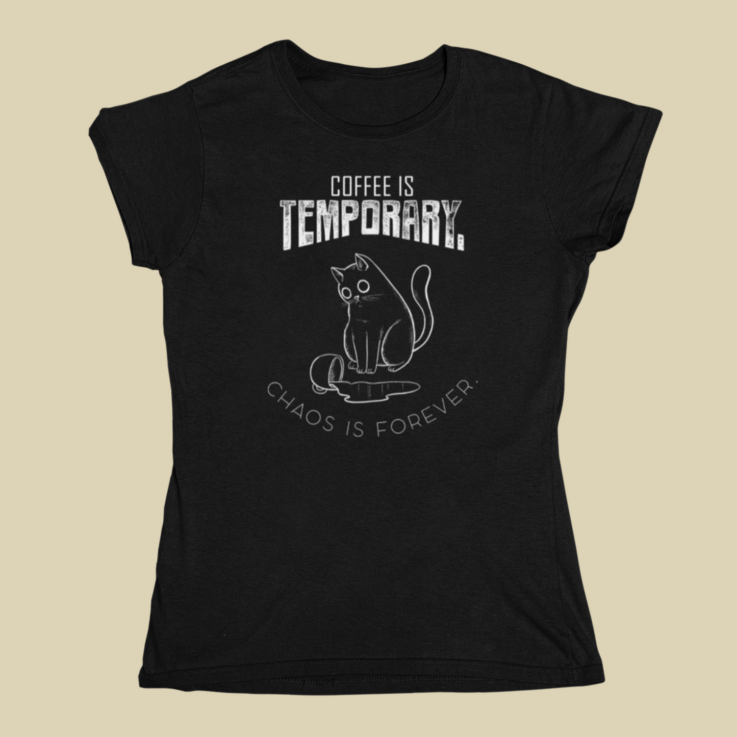 Women's Tee - "Coffee is Temporary, Chaos is Forever"