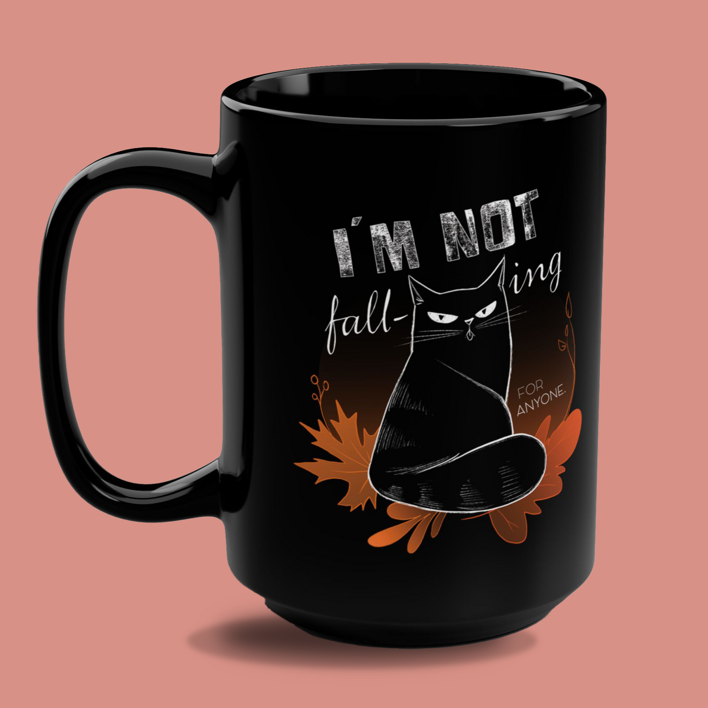 Black Mug - "I´m Not Fall-ing For Anyone" 15oz