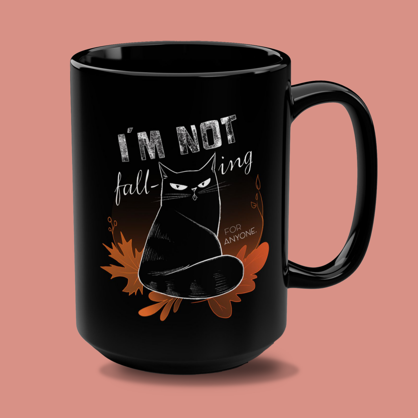 Black Mug - "I´m Not Fall-ing For Anyone" 15oz