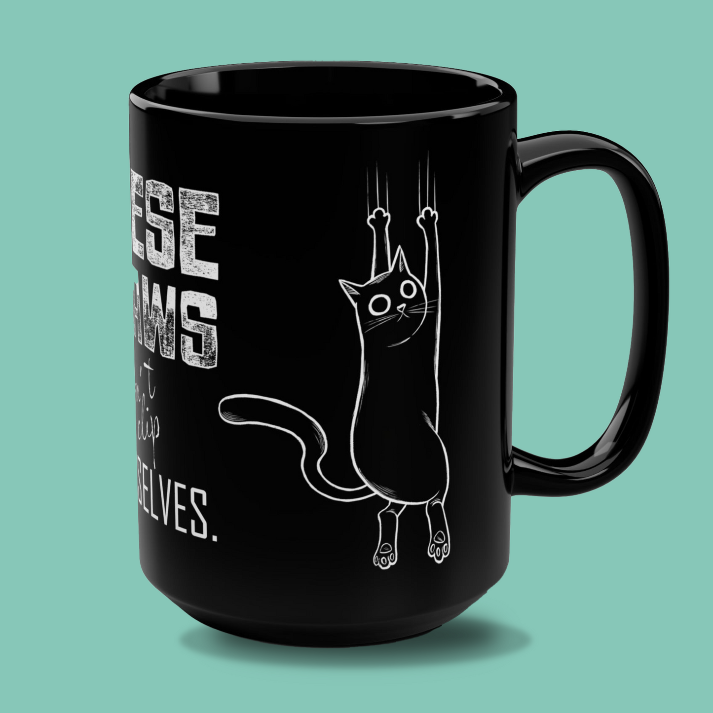 Black Mug - "These Claws Don´t Clip Themselves" 15oz