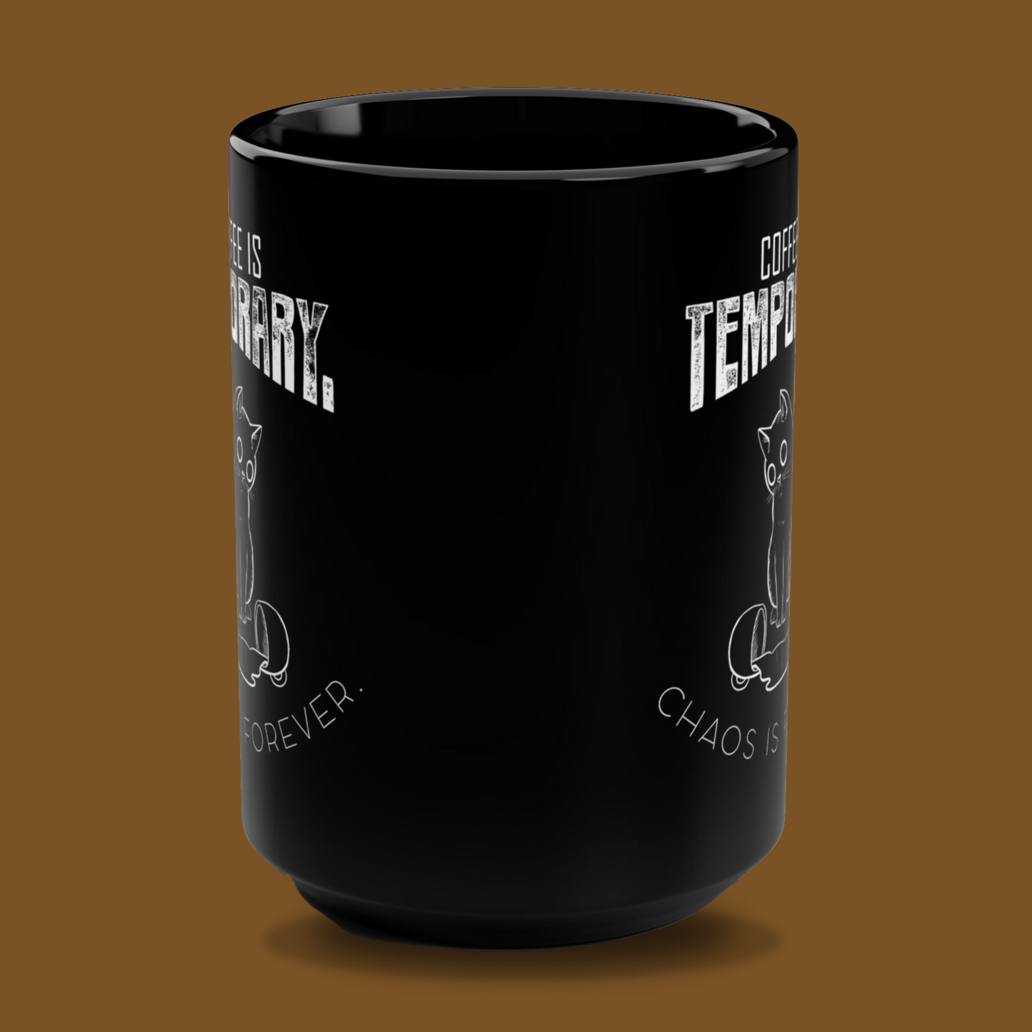 Black Mug - "Coffee is temporary" 15oz