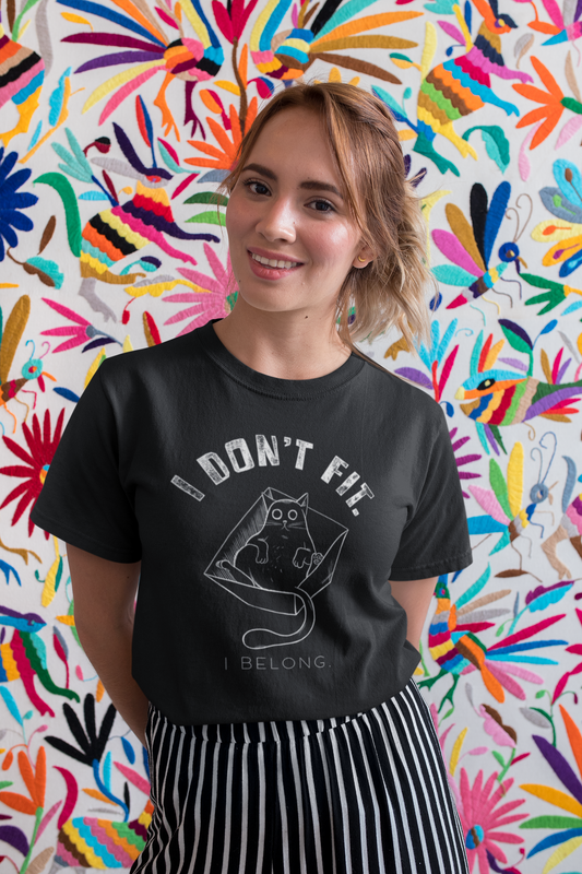 I Don't Fit, I Belong - Unisex T-Shirt
