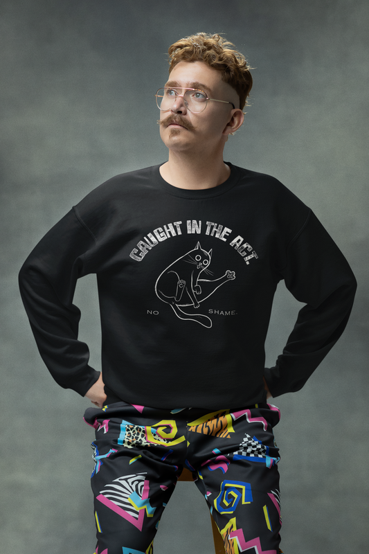 Caught in the act, zero shame - Unisex Sweatshirt
